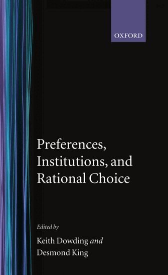 Keith Dowding, Desmond King - Preferences, Institutions, and Rational Choice, Inbunden