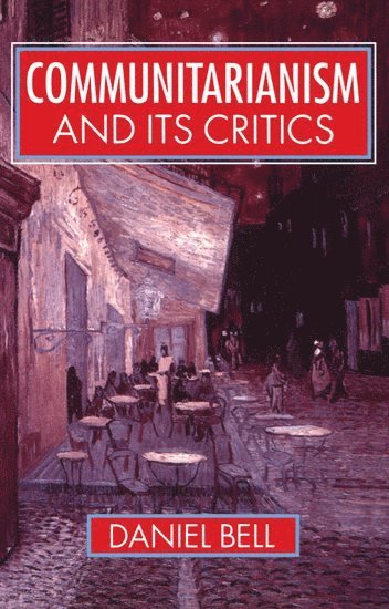 Communitarianism and its Critics 1