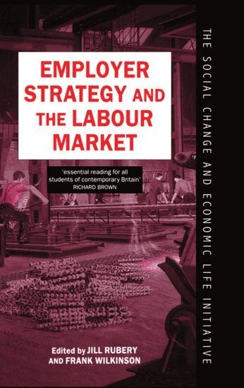 Jill Rubery, Frank Wilkinson - Employer Strategy and the Labour Market, Häftad