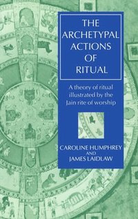 bokomslag The Archetypal Actions of Ritual