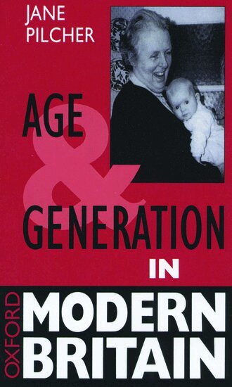 Jane Pilcher - Age and Generation in Modern Britain, Häftad
