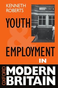 bokomslag Youth and Employment in Modern Britain