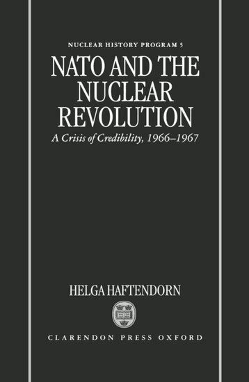 Helga Haftendorn - NATO and the Nuclear Revolution, Inbunden