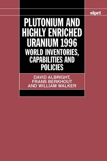 David Albright, Frans Berkhout, William Walker - Plutonium and Highly Enriched Uranium 1996, Inbunden