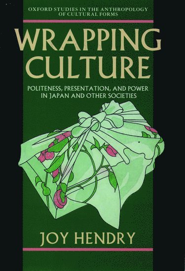 Joy Hendry, Oxford Brookes University) Hendry, Joy (Professor of Social Anthropology, Professor of Social Anthropology - Wrapping Culture, Häftad