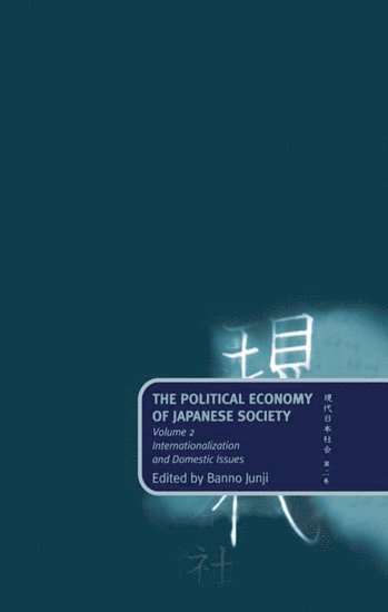 Masataka Banno, Junji Banno, University of Tokyo) Banno, Junji (Professor, Institute of Social Science, Professor, Institute of Social Science, Banno Junji - The Political Economy of Japanese Society: Volume 2: Internationalization and Domestic Issues, Inbunden