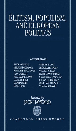 Jack Hayward, University of Oxford) Hayward, Jack (Director, Centre for European Politics, Economics, and Society, Director, Centre for European Politics, Economics, and Society - Elitism, Populism, and European Politics, Inbunden