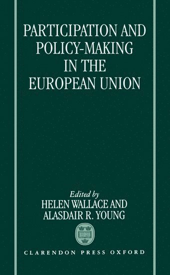 Young Wallace, Helen Wallace, Alasdair R. Young, University of Sussex) Wallace, Helen (Professor of Contemporary European Studies and Director of the Sussex European Institute, Professor of Contemporary European Studies and Director of the Sussex European Institute, University of Sussex) Young, Alasdair R. (Research Officer in European Politics, Sussex European Institute, Research Officer in European Politics, Sussex European Institute, Alasdair R Young - Participation and Policy Making in the European Union, Inbunden