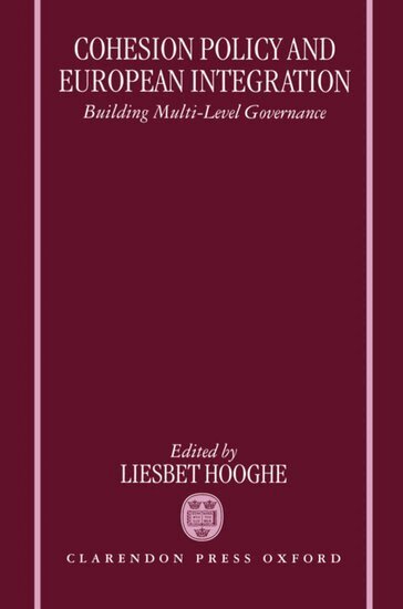 Liesbet Hooghe - Cohesion Policy and European Integration, Inbunden