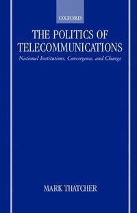 bokomslag The Politics of Telecommunications