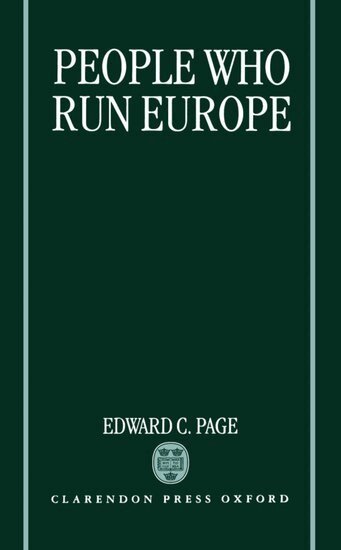 Edward C. Page - People Who Run Europe, Inbunden