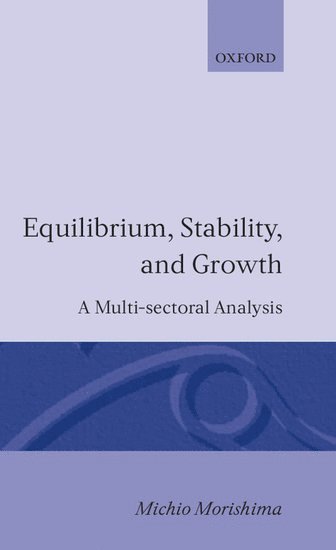 Michio Morishima - Equilibrium, Stability and Growth, Inbunden