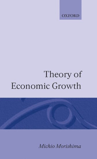 Michio Morishima - Theory of Economic Growth, Inbunden