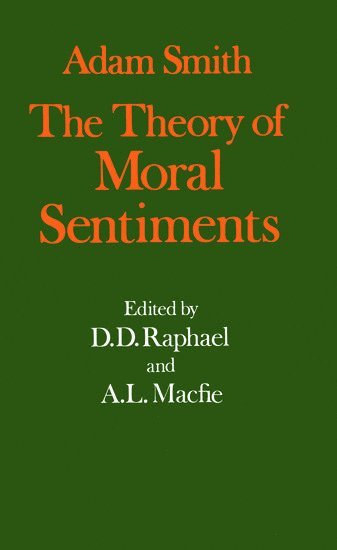 The Glasgow Edition of the Works and Correspondence of Adam Smith: I: The Theory of Moral Sentiments 1