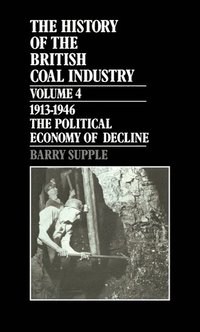 bokomslag The History of the British Coal Industry: Volume 4: 1914-1946