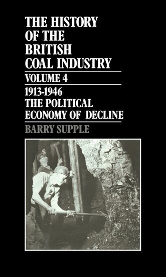 Barry Supple - The History of the British Coal Industry: Volume 4: 1914-1946, Inbunden