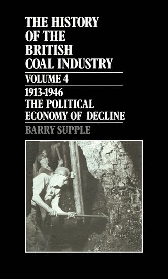 bokomslag History of the British Coal Industry: Volume 4: 1914-1946