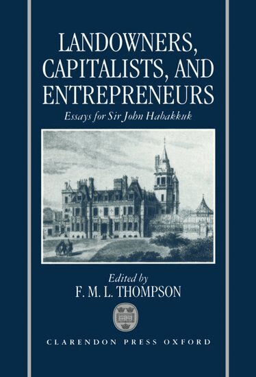 THOMPSON, F. M. L. Thompson - Landowners, Capitalists, and Entrepreneurs, Inbunden