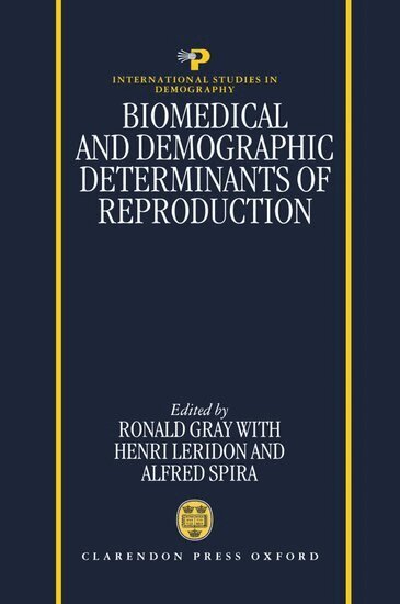 Ronald Gray, Henri Leridon, Alfred Spira - Biomedical and Demographic Determinants of Reproduction, Inbunden