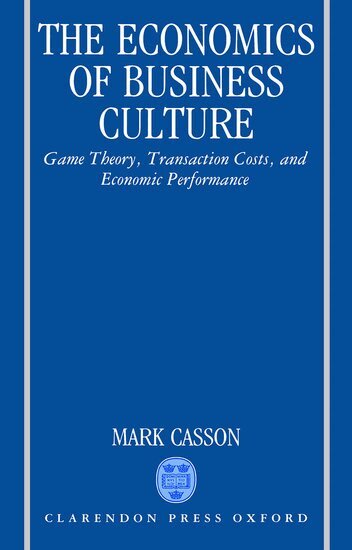 Mark Casson - The Economics of Business Culture, Inbunden