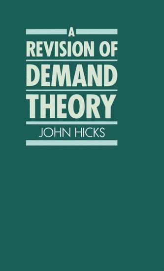 J. R. Hicks, John Richard Hicks - A Revision of Demand Theory, Häftad