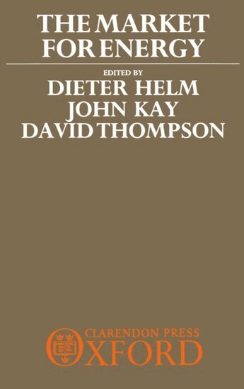 Helm, Dieter Helm, John Kay, David Thompson - The Market for Energy, Inbunden
