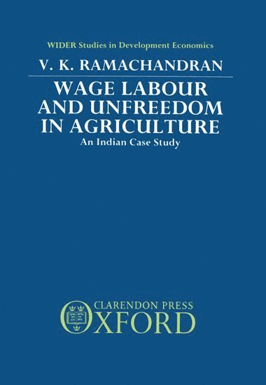 V. K. Ramachandran, Harvard University) Ramachandran, V. K. (Visiting Fellow at the Center for Population Studies, Visiting Fellow at the Center for Population Studies, RAMACHANDRAN, Ramachandran - Wage Labour and Unfreedom in Agriculture, Inbunden