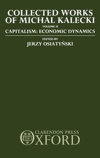 bokomslag Collected Works of Michal Kalecki: Volume II. Capitalism: Economic Dynamics