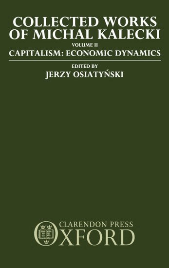 Michal Kalecki, Jerzy Osiatynski - Collected Works of Michal Kalecki: Volume II. Capitalism: Economic Dynamics, Inbunden