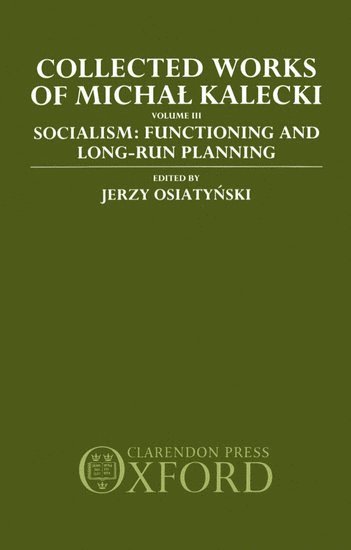 Collected Works of Michal Kalecki: Volume III. Socialism: Functioning and Long-Run Planning 1