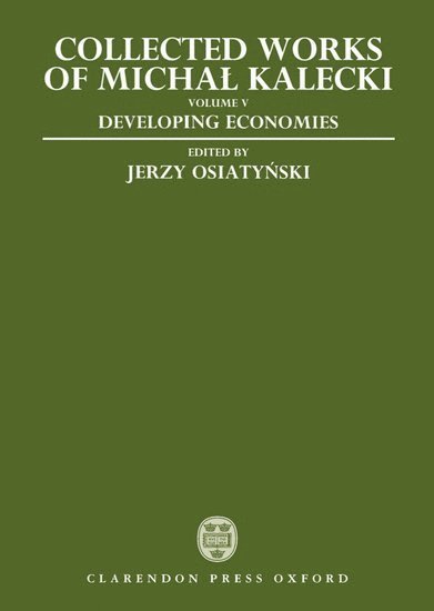 Collected Works of Michal Kalecki: Volume V: Developing Economies