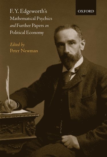 F. Y. Edgeworth's 'Mathematical Psychics' and Further Papers on Political Economy 1