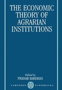 bokomslag The Economic Theory of Agrarian Institutions