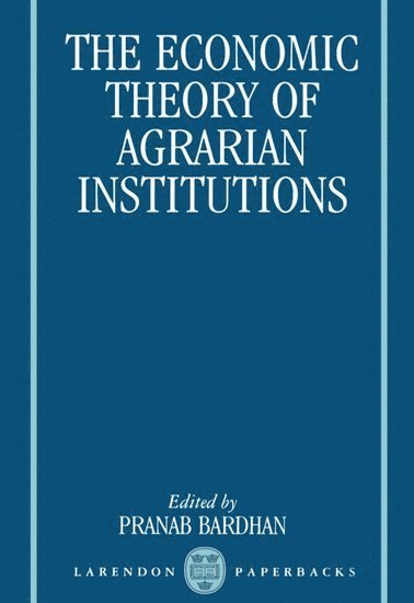 Pranab Bardhan, Berkeley) Bardhan, Pranab (Professor of Economics, Professor of Economics, University of California, Pranab K. Bardhan - The Economic Theory of Agrarian Institutions, Häftad