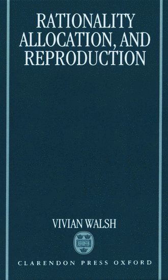 Vivian Walsh, Pennsylvania) Walsh, Vivian (Professor, Professor, Muhlenberg College, Patrick C. Walsh, Vivian C. Walsh - Rationality, Allocation, and Reproduction, Inbunden