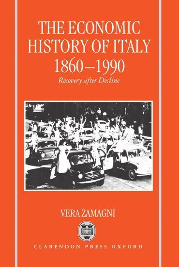 Vera Zamagni - The Economic History of Italy 1860-1990, Inbunden