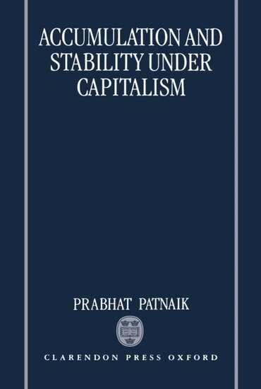 Prabhat Patnaik - Accumulation and Stability under Capitalism, Inbunden