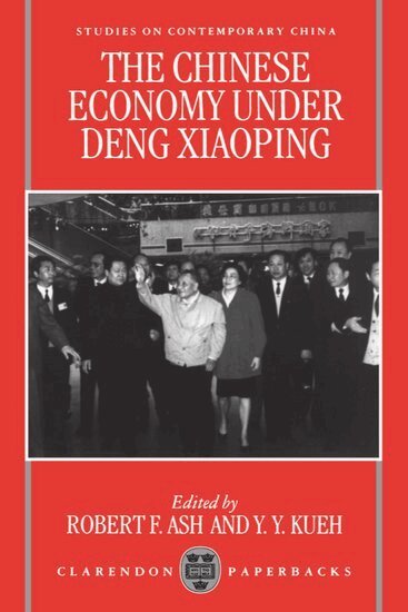 Kueh Ash, Robert F. Ash, Y. Y. Kueh - The Chinese Economy under Deng Xiaoping, Häftad