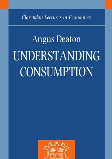 Angus Deaton - Understanding Consumption, Häftad