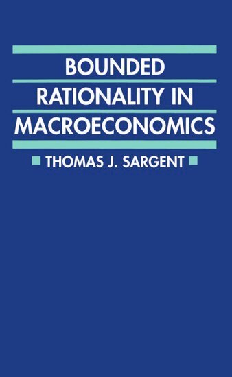 Sargent - Bounded Rationality in Macroeconomics, Häftad