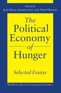 bokomslag The Political Economy of Hunger: Selected Essays