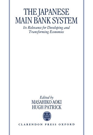 Masahiko Aoki, Masahiko Aoki, Hugh Patrick - The Japanese Main Bank System, Inbunden