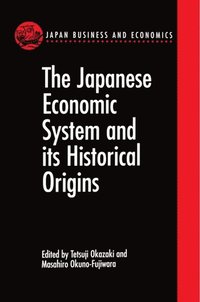 bokomslag The Japanese Economic System and its Historical Origins
