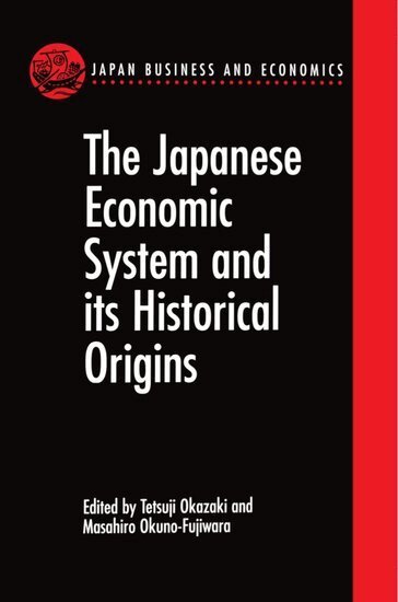 Susan Herbert, Masahiro Okuno-Fujiwara, Tetsuji Okazaki - The Japanese Economic System and its Historical Origins, Inbunden