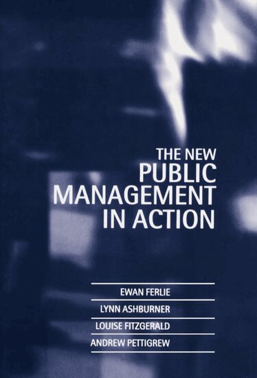 Ewan Ferlie, Lynn Ashburner, Louise Fitzgerald, Andrew Pettigrew - The New Public Management in Action, Inbunden