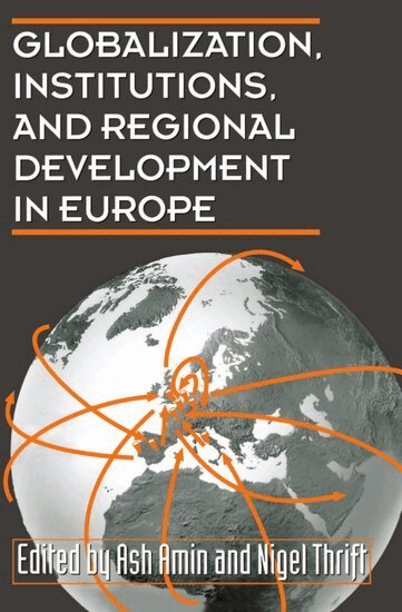 Omnia Amin, Ash Amin, Nigel Thrift - Globalization, Institutions, and Regional Development in Europe, Häftad