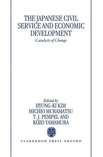 Muramatsu Pempel Kim, Hyung-Ki Kim, Michio Muramatsu, T. J. Pempel, Kozo Yamamura - The Japanese Civil Service and Economic Development, Inbunden