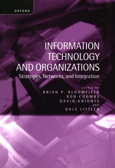 Brian P. Bloomfield, Rod Coombs, David Knights, Dale Littler - Information Technology and Organizations, Inbunden