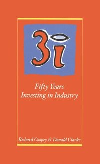 bokomslag 3i: Fifty Years Investing in Industry