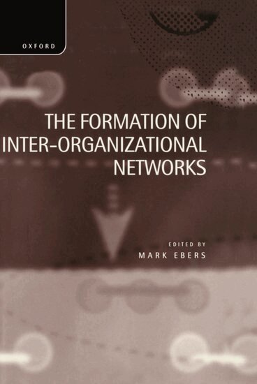 Mark Ebers - The Formation of Inter-Organizational Networks, Inbunden